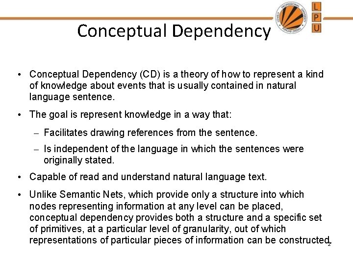 Conceptual Dependency • Conceptual Dependency (CD) is a theory of how to represent a