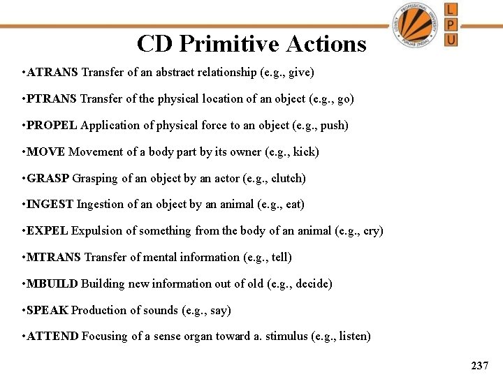 CD Primitive Actions • ATRANS Transfer of an abstract relationship (e. g. , give)