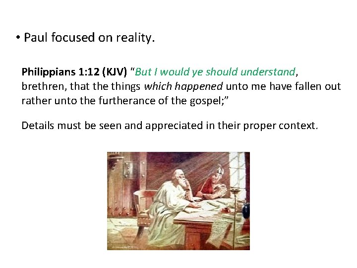 • Paul focused on reality. Philippians 1: 12 (KJV) “But I would ye • Paul focused on reality. Philippians 1: 12 (KJV) “But I would ye