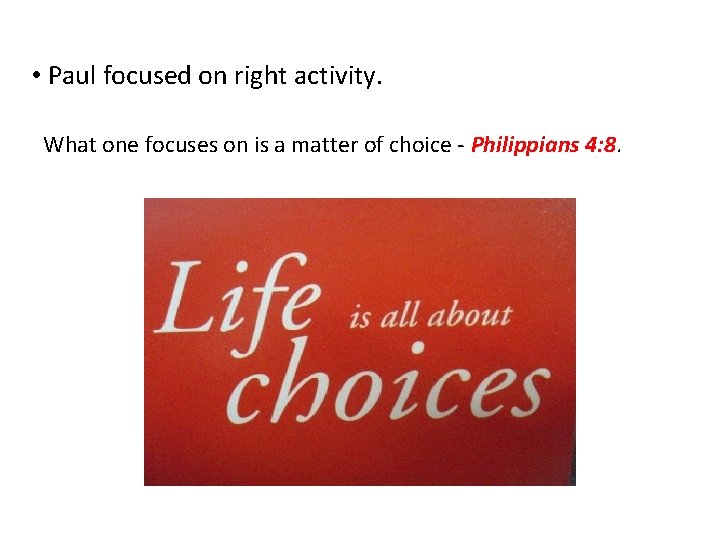 • Paul focused on right activity. What one focuses on is a matter • Paul focused on right activity. What one focuses on is a matter