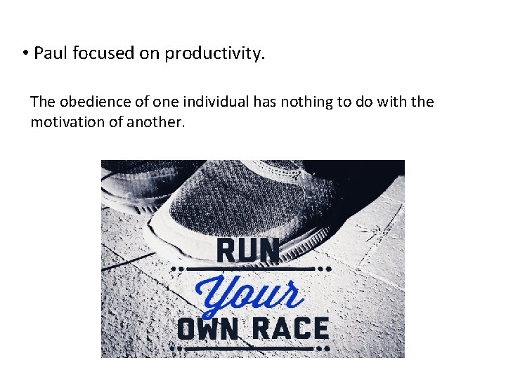 • Paul focused on productivity. The obedience of one individual has nothing to • Paul focused on productivity. The obedience of one individual has nothing to