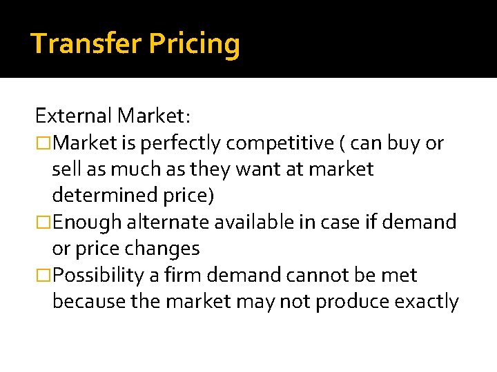 Transfer Pricing External Market: �Market is perfectly competitive ( can buy or sell as