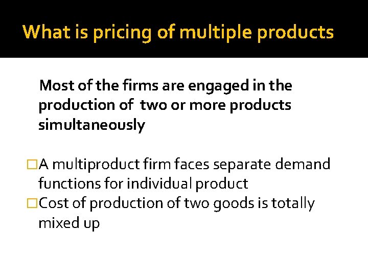 What is pricing of multiple products Most of the firms are engaged in the