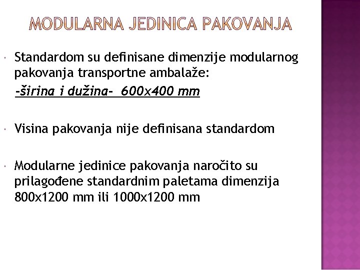  Standardom su definisane dimenzije modularnog pakovanja transportne ambalaže: -širina i dužina- 600 x