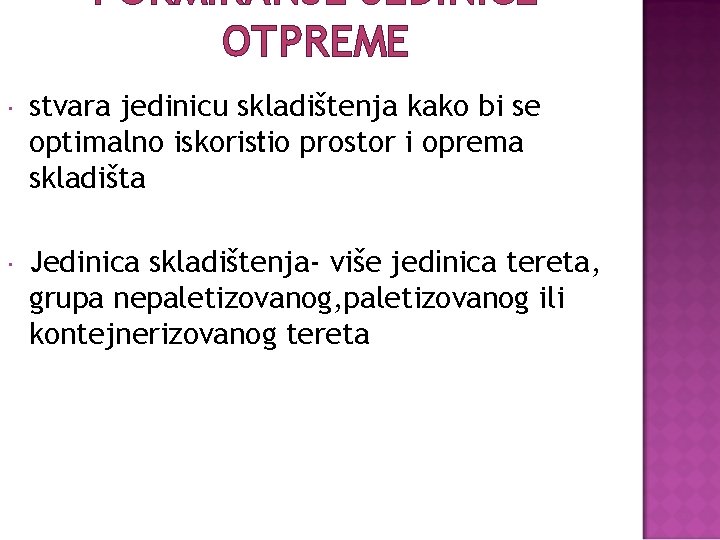 FORMIRANJE JEDINICE OTPREME stvara jedinicu skladištenja kako bi se optimalno iskoristio prostor i oprema