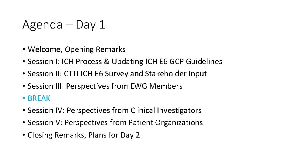 Agenda – Day 1 • Welcome, Opening Remarks • Session I: ICH Process &