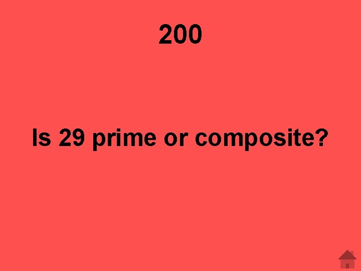 200 Is 29 prime or composite? 