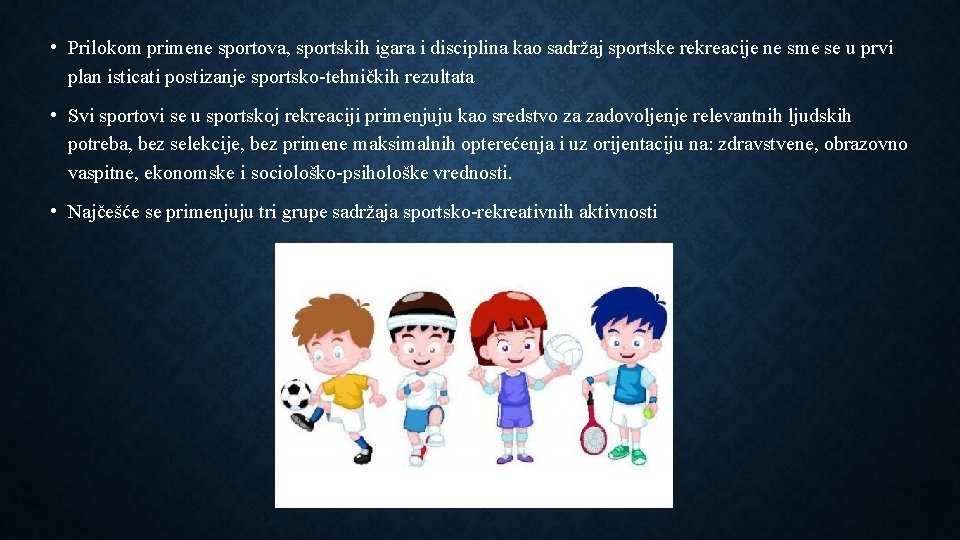  • Prilokom primene sportova, sportskih igara i disciplina kao sadržaj sportske rekreacije ne