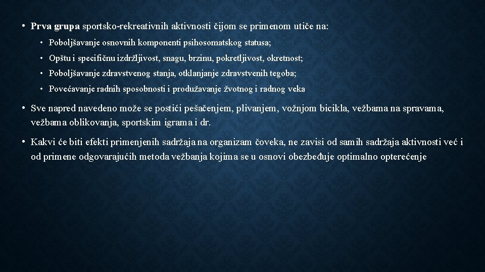  • Prva grupa sportsko-rekreativnih aktivnosti čijom se primenom utiče na: • Poboljšavanje osnovnih