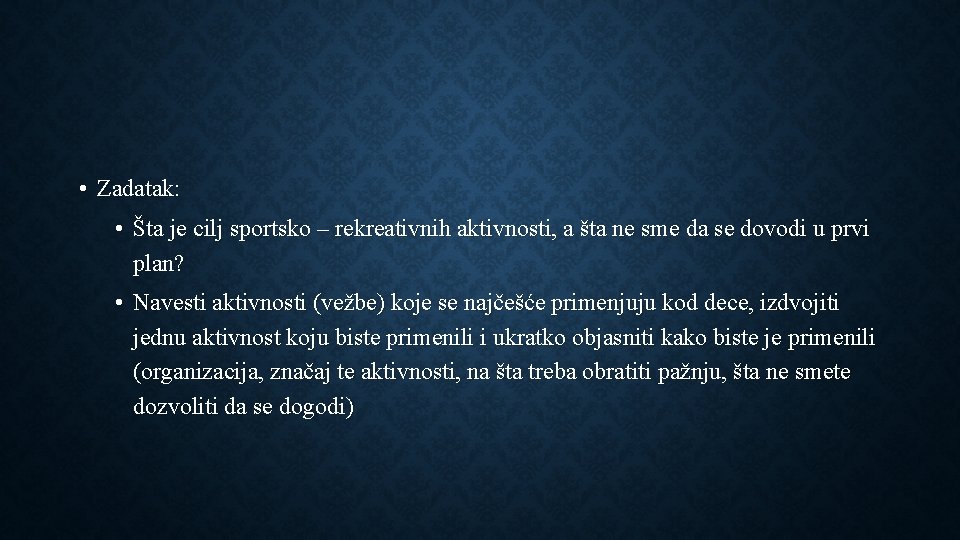  • Zadatak: • Šta je cilj sportsko – rekreativnih aktivnosti, a šta ne