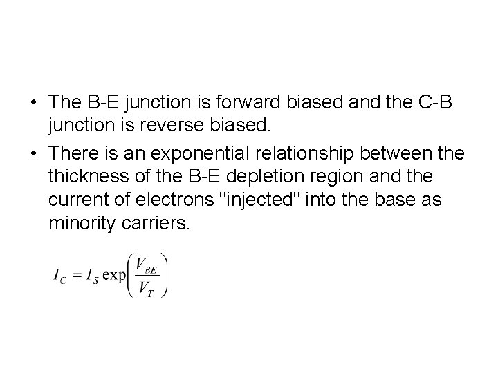  • The B-E junction is forward biased and the C-B junction is reverse