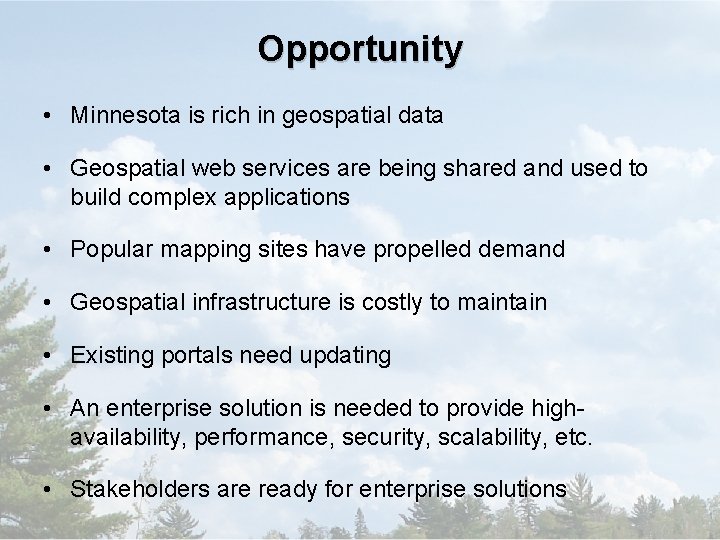 Opportunity • Minnesota is rich in geospatial data • Geospatial web services are being