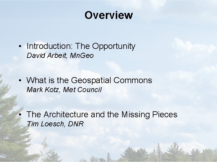 Overview • Introduction: The Opportunity David Arbeit, Mn. Geo • What is the Geospatial