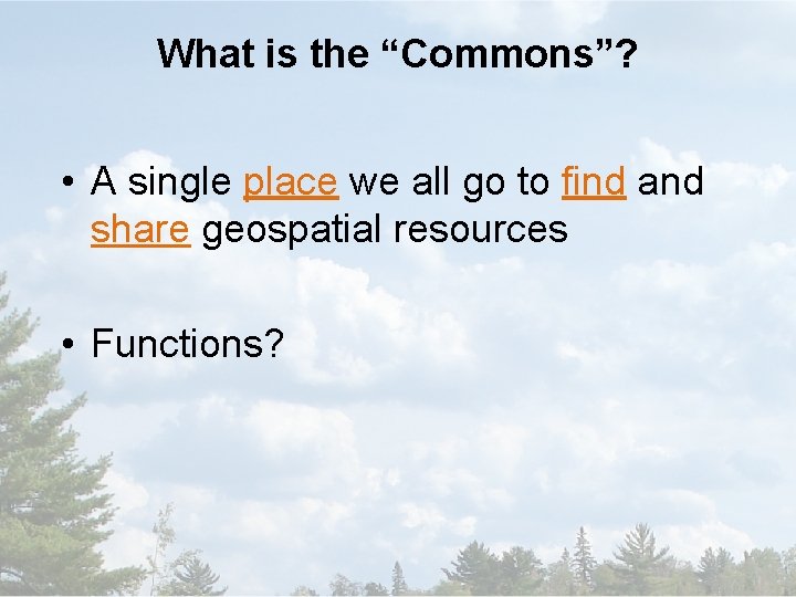 What is the “Commons”? • A single place we all go to find and
