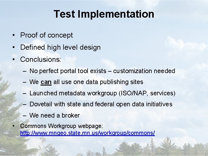 Test Implementation • Proof of concept • Defined high level design • Conclusions: –