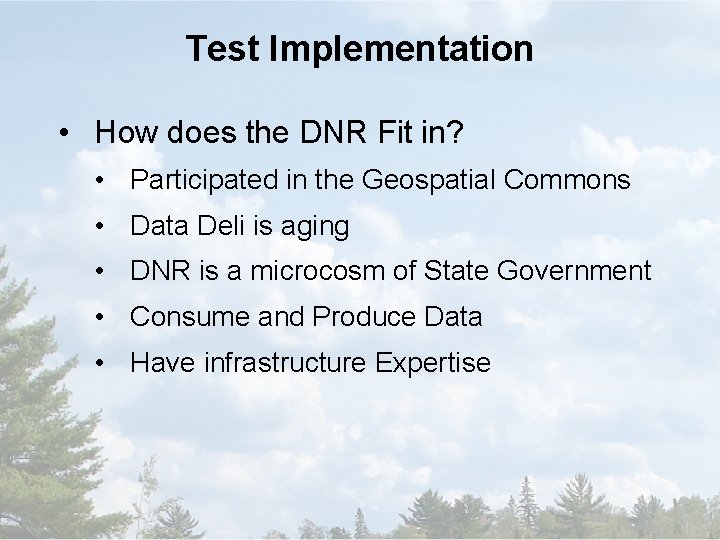 Test Implementation • How does the DNR Fit in? • Participated in the Geospatial