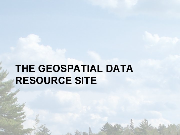 THE GEOSPATIAL DATA RESOURCE SITE 