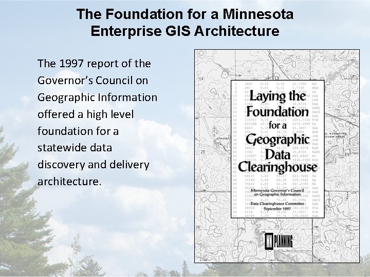 The Foundation for a Minnesota Enterprise GIS Architecture The 1997 report of the Governor’s