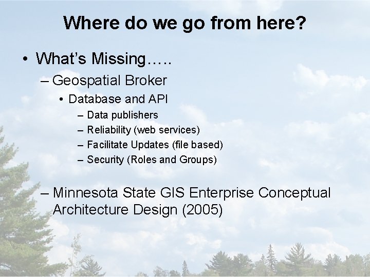 Where do we go from here? • What’s Missing…. . – Geospatial Broker •