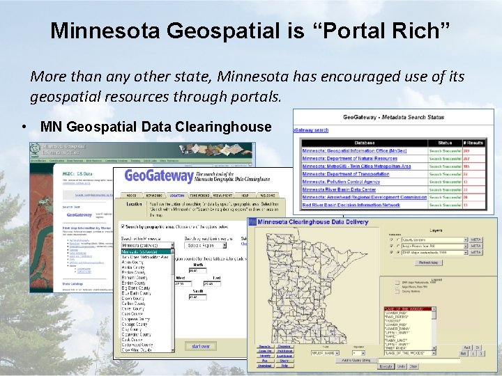 Minnesota Geospatial is “Portal Rich” More than any other state, Minnesota has encouraged use