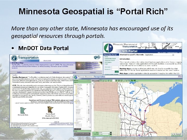 Minnesota Geospatial is “Portal Rich” More than any other state, Minnesota has encouraged use