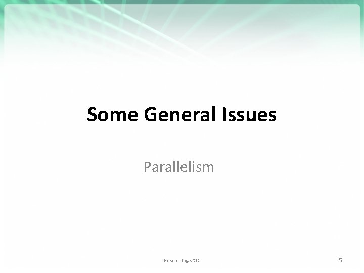 Some General Issues Parallelism Research@SOIC 5 
