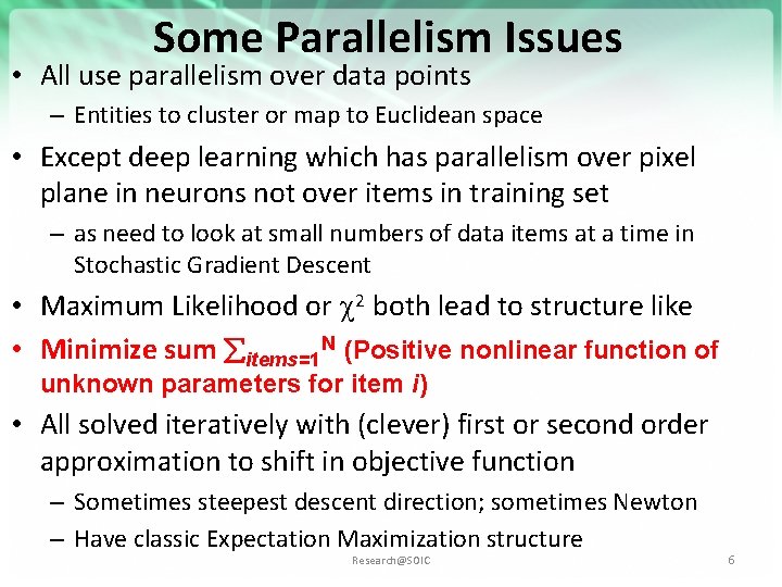 Some Parallelism Issues • All use parallelism over data points – Entities to cluster