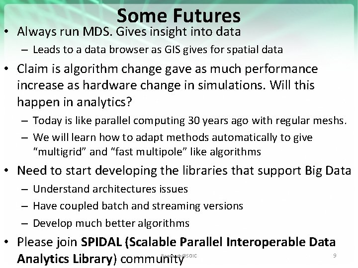 Some Futures • Always run MDS. Gives insight into data – Leads to a