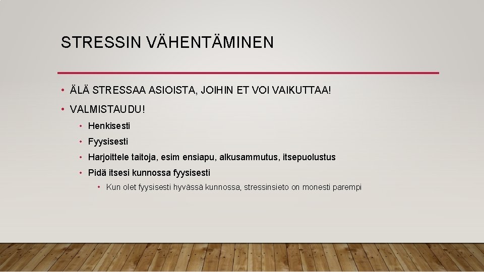 STRESSIN VÄHENTÄMINEN • ÄLÄ STRESSAA ASIOISTA, JOIHIN ET VOI VAIKUTTAA! • VALMISTAUDU! • Henkisesti STRESSIN VÄHENTÄMINEN • ÄLÄ STRESSAA ASIOISTA, JOIHIN ET VOI VAIKUTTAA! • VALMISTAUDU! • Henkisesti
