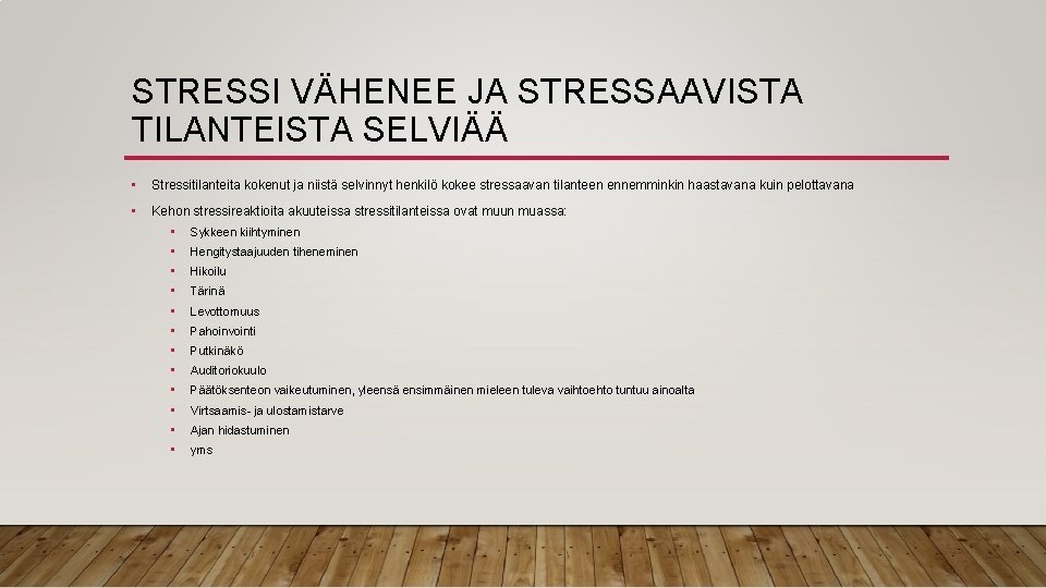 STRESSI VÄHENEE JA STRESSAAVISTA TILANTEISTA SELVIÄÄ • Stressitilanteita kokenut ja niistä selvinnyt henkilö kokee