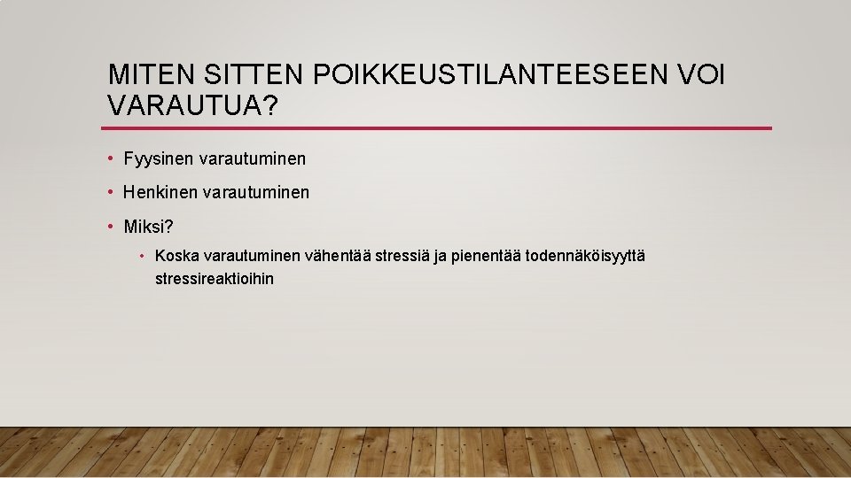 MITEN SITTEN POIKKEUSTILANTEESEEN VOI VARAUTUA? • Fyysinen varautuminen • Henkinen varautuminen • Miksi? •