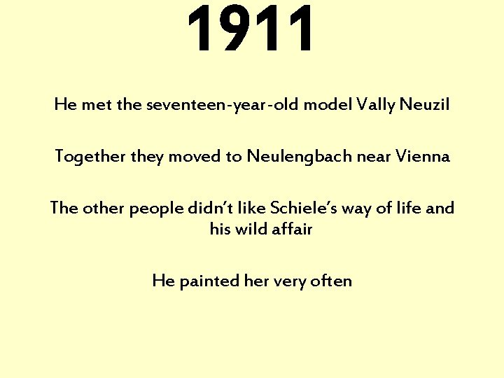 1911 He met the seventeen-year-old model Vally Neuzil Together they moved to Neulengbach near