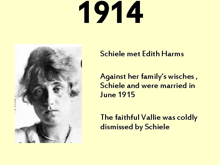 1914 Schiele met Edith Harms Against her family‘s wisches , Schiele and were married