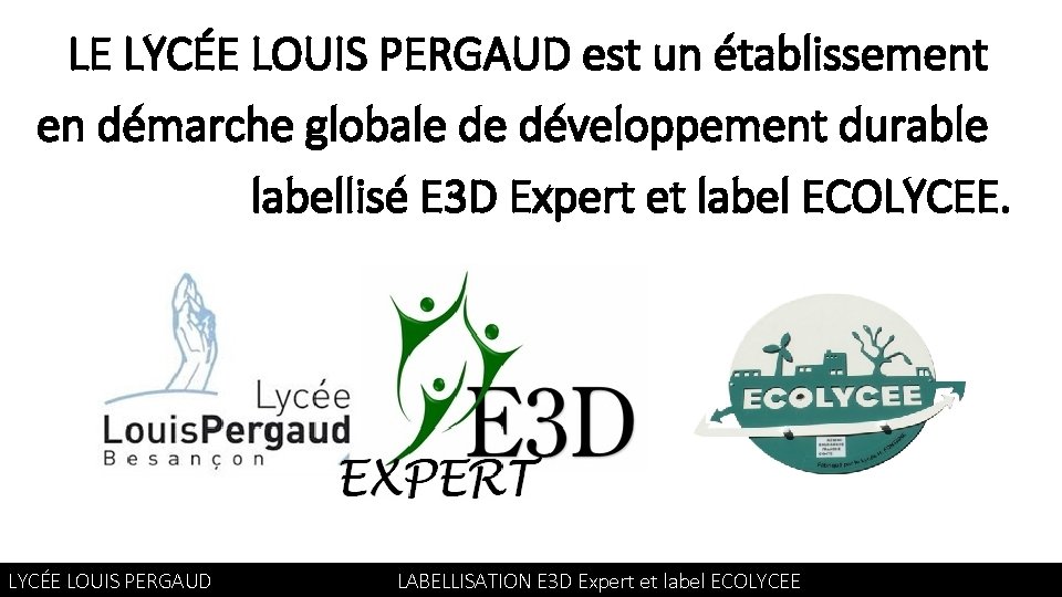 LE LYCÉE LOUIS PERGAUD est un établissement en démarche globale de développement durable labellisé