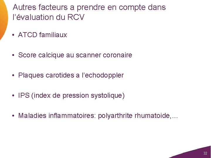 Autres facteurs a prendre en compte dans l’évaluation du RCV • ATCD familiaux •