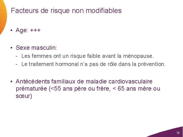 Facteurs de risque non modifiables • Age: +++ • Sexe masculin: - Les femmes