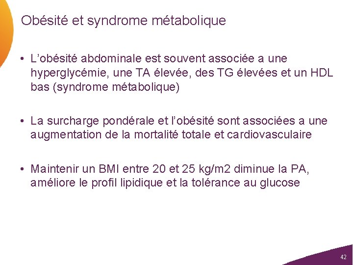 Obésité et syndrome métabolique • L’obésité abdominale est souvent associée a une hyperglycémie, une