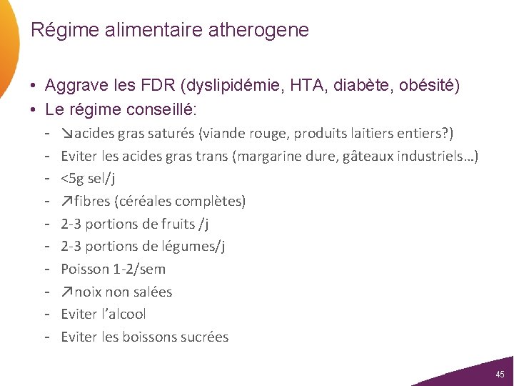 Régime alimentaire atherogene • Aggrave les FDR (dyslipidémie, HTA, diabète, obésité) • Le régime