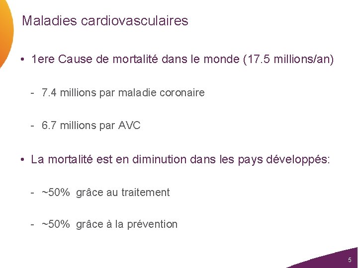 Maladies cardiovasculaires • 1 ere Cause de mortalité dans le monde (17. 5 millions/an)