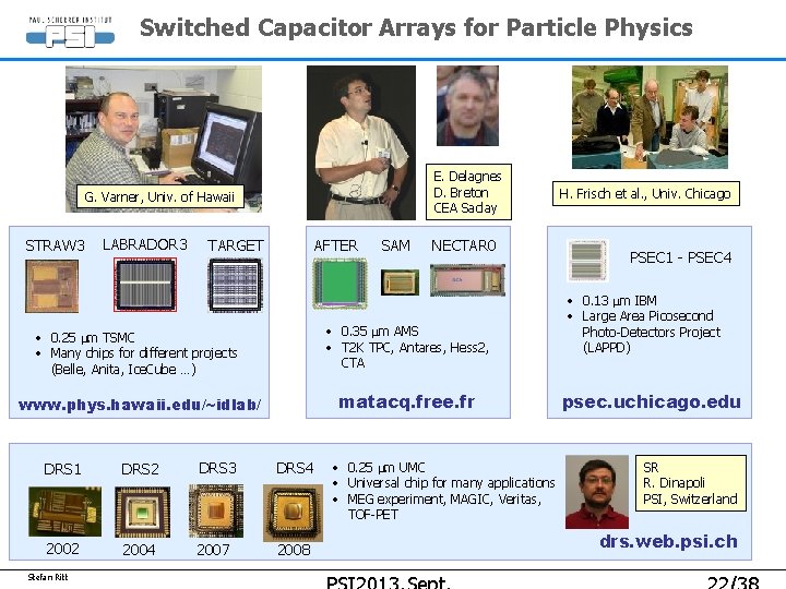 Switched Capacitor Arrays for Particle Physics E. Delagnes D. Breton CEA Saclay G. Varner, Switched Capacitor Arrays for Particle Physics E. Delagnes D. Breton CEA Saclay G. Varner,