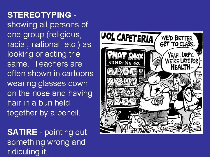 STEREOTYPING - showing all persons of one group (religious, racial, national, etc. ) as