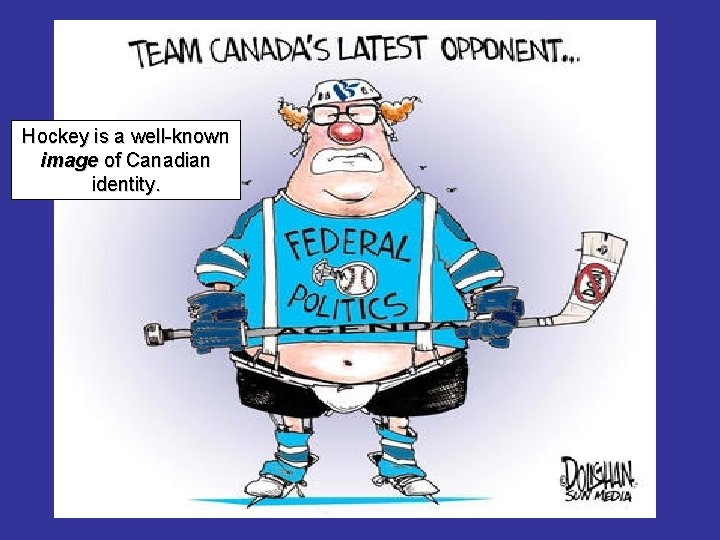 Hockey is a well-known image of Canadian identity. 