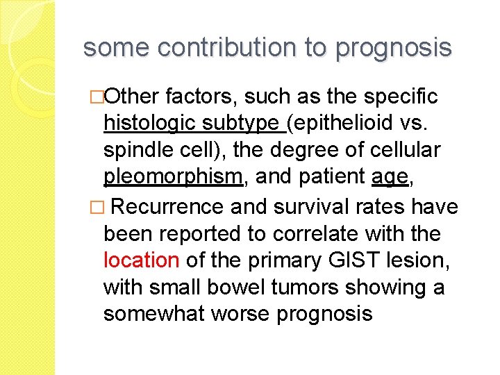 some contribution to prognosis �Other factors, such as the specific histologic subtype (epithelioid vs.