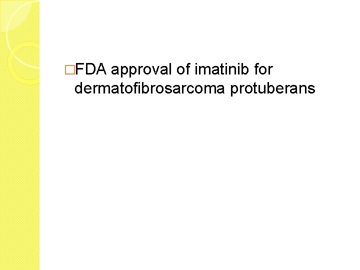 �FDA approval of imatinib for dermatofibrosarcoma protuberans 
