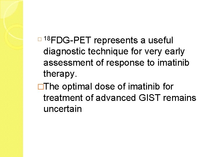 FDG-PET represents a useful diagnostic technique for very early assessment of response to imatinib