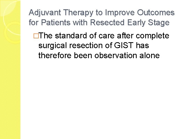 Adjuvant Therapy to Improve Outcomes for Patients with Resected Early Stage �The standard of