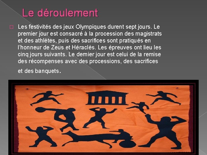 � Le déroulement Les festivités des jeux Olympiques durent sept jours. Le premier jour