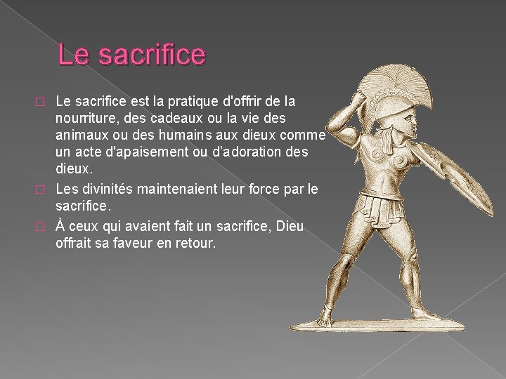 Le sacrifice est la pratique d'offrir de la nourriture, des cadeaux ou la vie