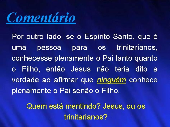 Comentário Por outro lado, se o Espírito Santo, que é uma pessoa para os