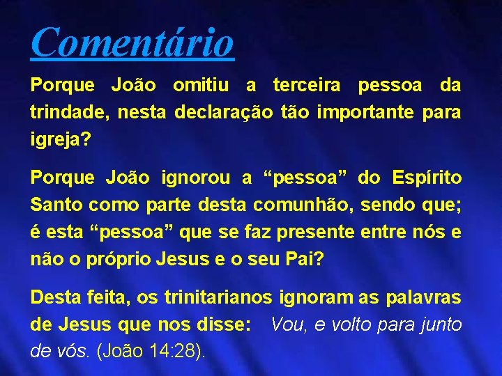 Comentário Porque João omitiu a terceira pessoa da trindade, nesta declaração tão importante para